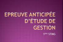 "Etude de Gestion" (1°STMG) : Epreuve Anticipée Bac