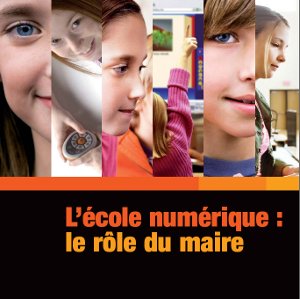 L'école numérique, le rôle du Maire L'école numérique, le rôle du Maire