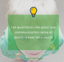 DES QUESTIONS POSITIVES A POSER AUX ENFANTS... DES QUESTIONS POSITIVES A POSER AUX ENFANTS...