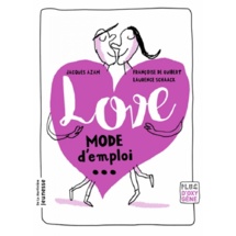 LE LIVRE DE LA SEMAINE : Love, mode d'emploi (Doc) LE LIVRE DE LA SEMAINE : Love, mode d'emploi (Doc)