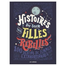 LE LIVRE DE LA SEMAINE : Histoires du soir pour filles rebelles (récit) LE LIVRE DE LA SEMAINE : Histoires du soir pour filles rebelles (récit)