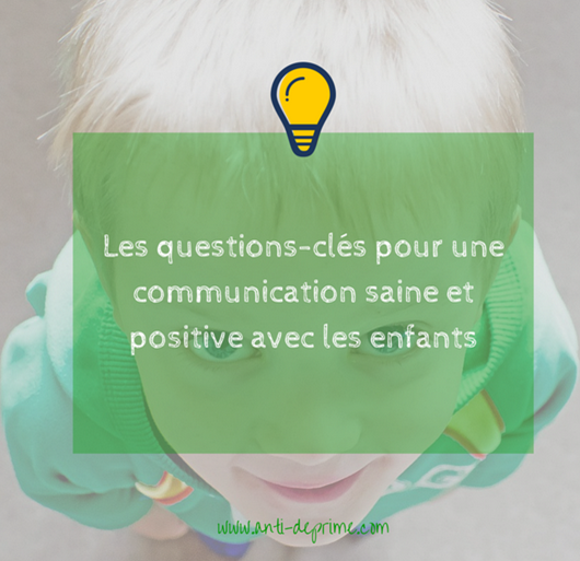 Des Questions Positives A Poser Aux Enfants