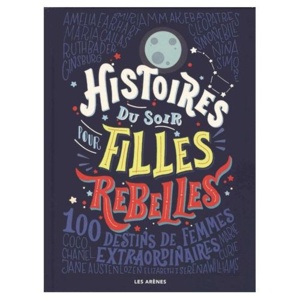 LE LIVRE DE LA SEMAINE : Histoires du soir pour filles rebelles (récit) LE LIVRE DE LA SEMAINE : Histoires du soir pour filles rebelles (récit)